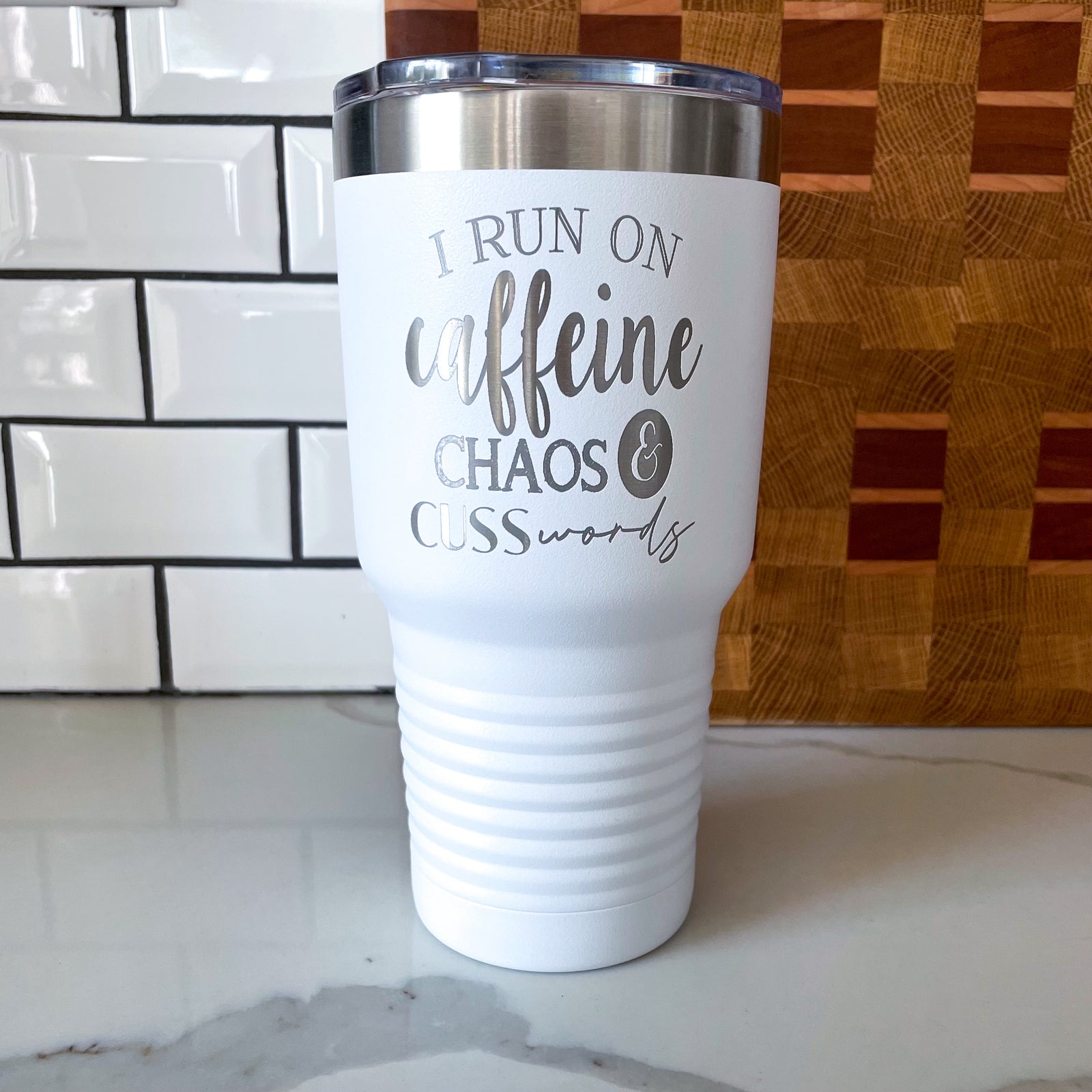 I Run on Caffeine, Chaos, & Cuss words- 20oz, 30oz Insulated Tumbler