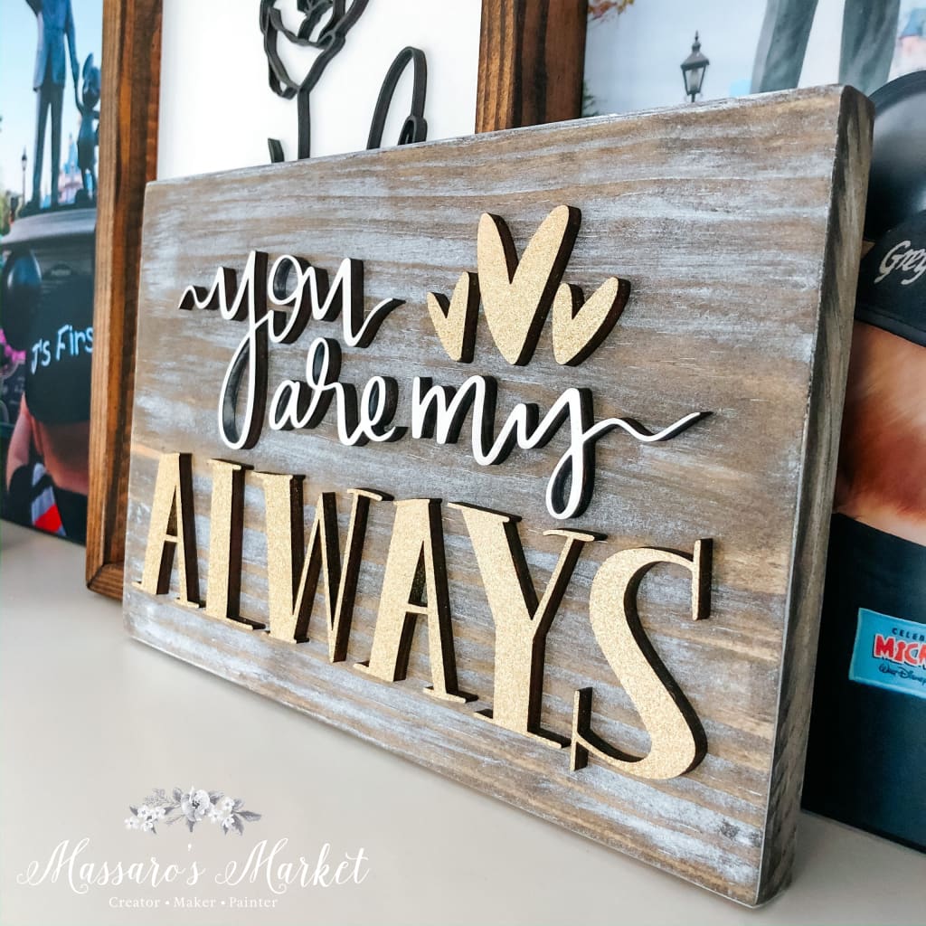 You Are My Always - Laser Cut Wood Sign Home Decor