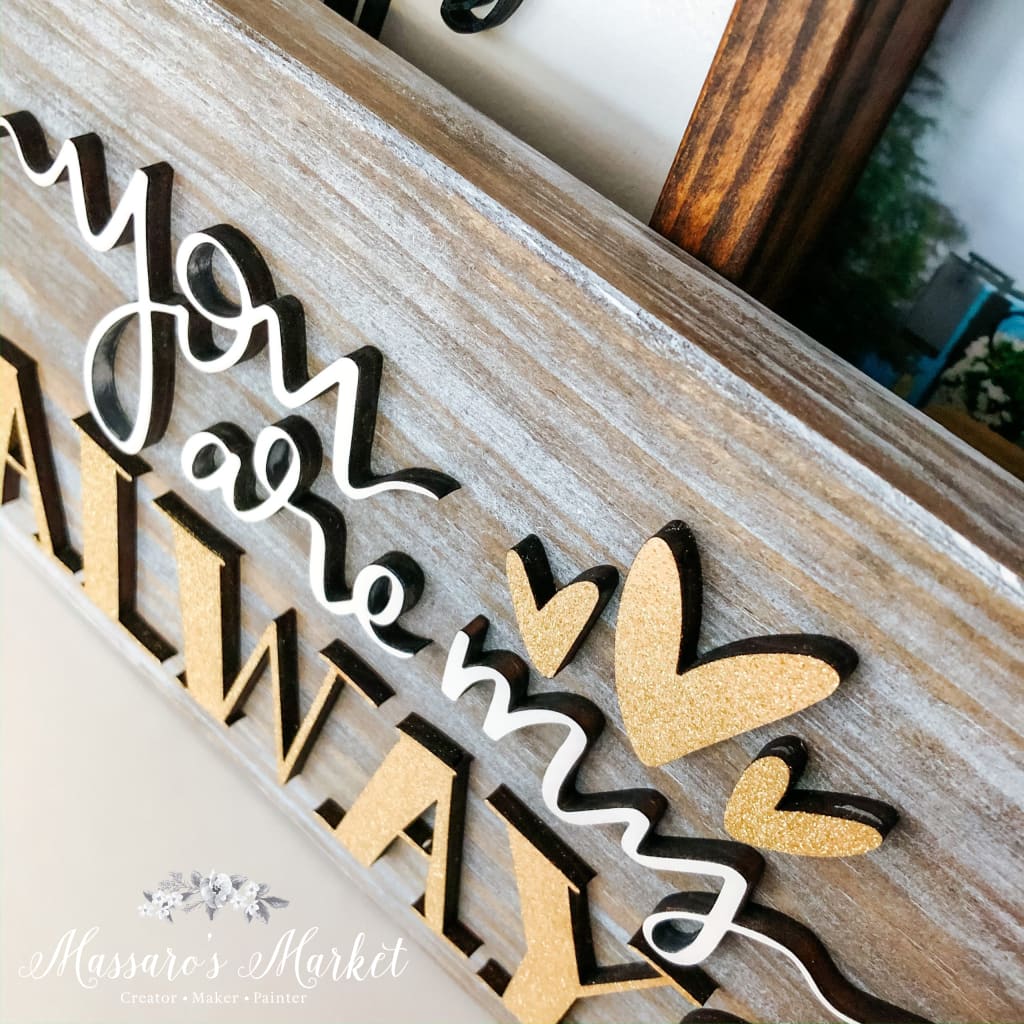 You Are My Always - Laser Cut Wood Sign Home Decor